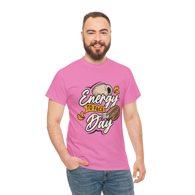 Energy To Face The Day Unisex Shirt