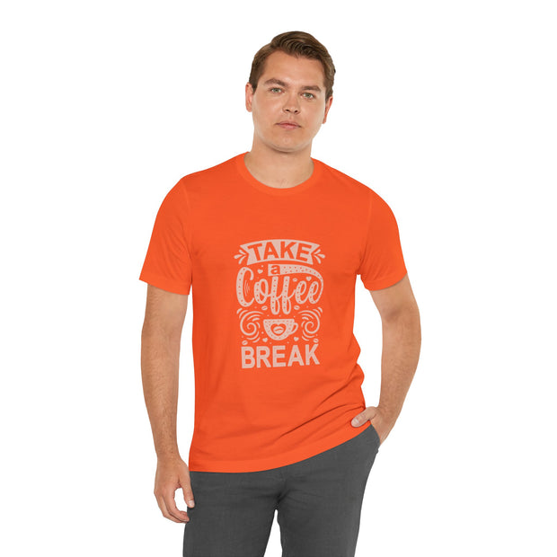 Take a Coffee Break Unisex Cotton Slogan T-Shirt