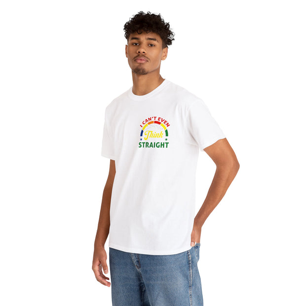 I Can't Even Think Straight LGBTQ Unisex Tee