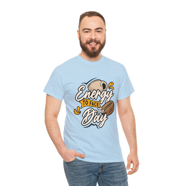 Energy To Face The Day Unisex Shirt