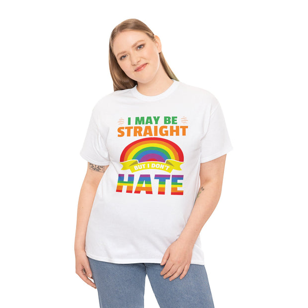 I May Be Straight But I Don't Hate LGBTQ Tee