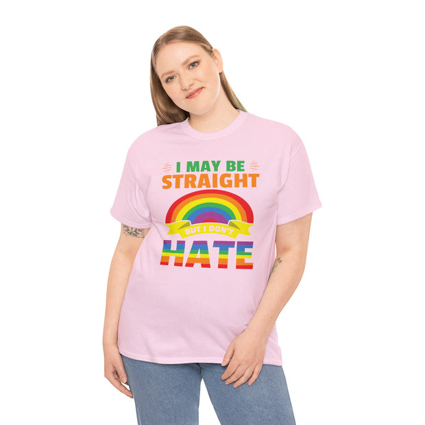 I May Be Straight But I Don't Hate LGBTQ Tee