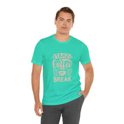 Take a Coffee Break Unisex Cotton Slogan T-Shirt