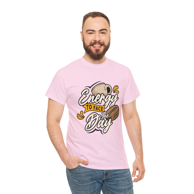 Energy To Face The Day Unisex Shirt