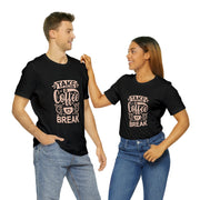 Take a Coffee Break Unisex Cotton Slogan T-Shirt