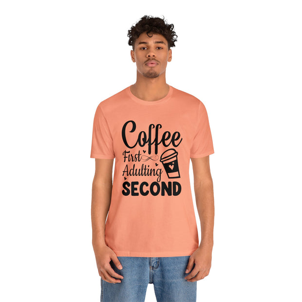 Coffee First Adulting Second Unisex Cotton T-Shirt